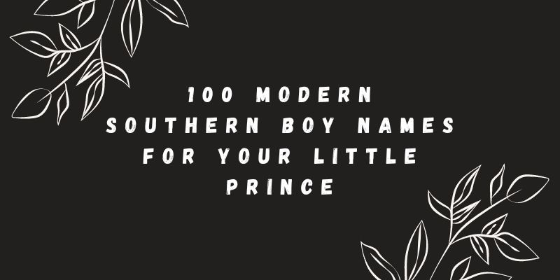 100-Modern-Southern-Boy-Names-for-Your-Little-Prince