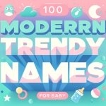 100 Modern and Trendy Names