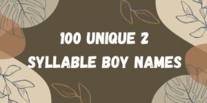 100 Unique Two Syllable Boy Names