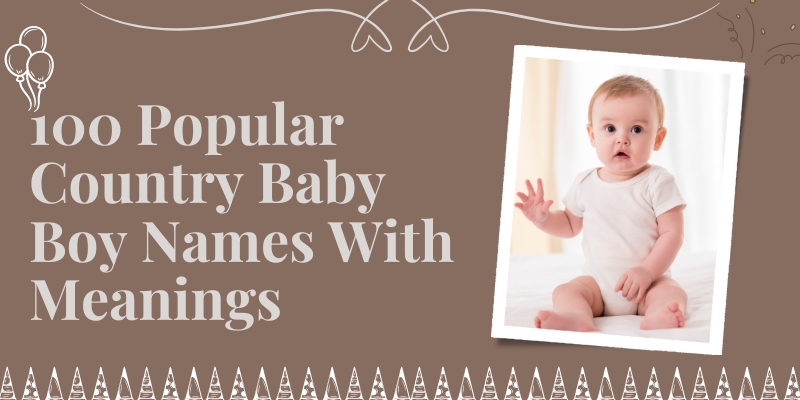 100 Popular Country Baby Boy Names With Meanings